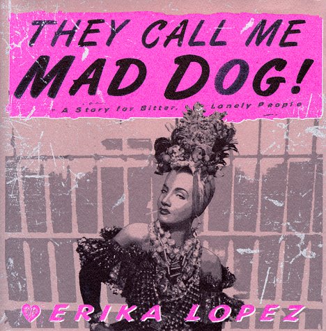 Beispielbild fr They Call Me Mad Dog!: A Story for Bitter, Lonely People zum Verkauf von Wonder Book