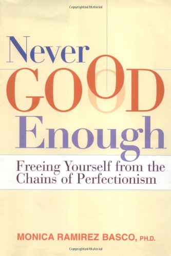 Imagen de archivo de Never Good Enough: Freeing Yourself from the Chains of Perfectionism a la venta por Gulf Coast Books