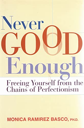 Stock image for Never Good Enough: Freeing Yourself from the Chains of Perfectionism for sale by Gulf Coast Books