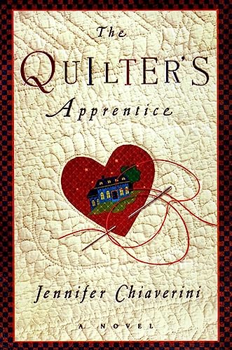 The Quilter's Apprentice: A Novel: 1 (The Elm Creek Quilts) - Chiaverini, Jennifer