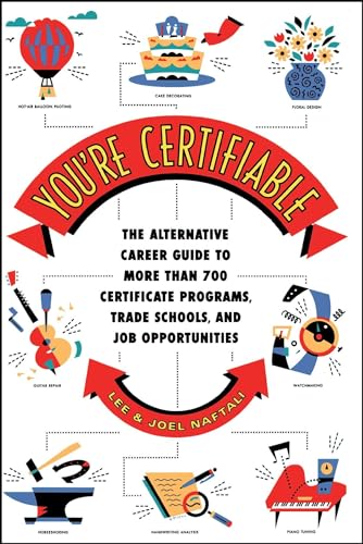 Stock image for You're Certifiable: The Alternative Career Guide to More Than 700 Certificate Programs, Trade Schools, and Job Opportunities for sale by Wonder Book