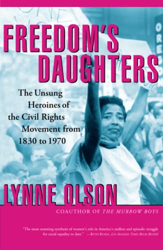Beispielbild fr Freedom's Daughters: The Unsung Heroines of the Civil Rights Movement from 1830 to 1970 zum Verkauf von Powell's Bookstores Chicago, ABAA