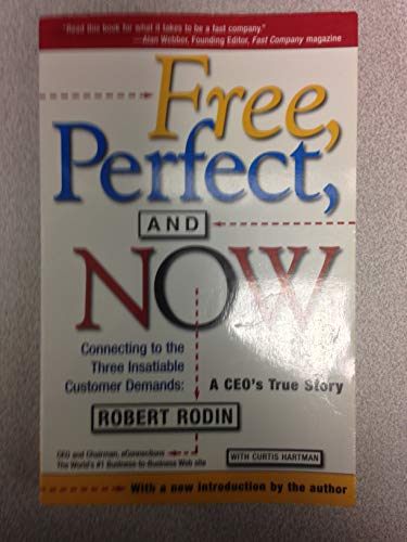 Beispielbild fr Free, Perfect and Now : Connecting to the Three Insatiable Customer Demands: A CEO's True Story zum Verkauf von Better World Books