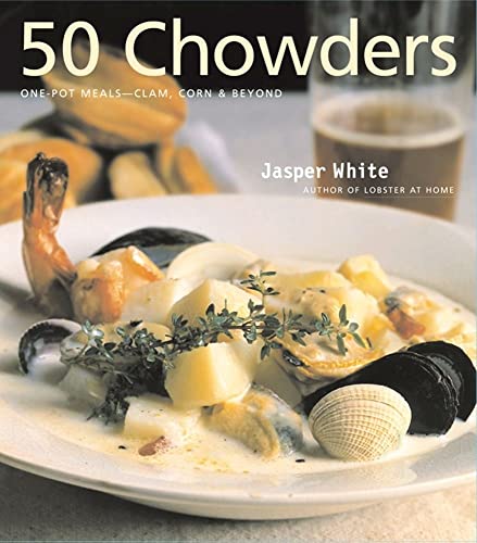 Stock image for 50 Chowders: One Pot Meals-Clam, Corn and Beyond for sale by Magers and Quinn Booksellers