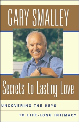 Stock image for Secrets to Lasting Love: Uncovering the Keys to Life-Long Intimacy for sale by Christian Book Store