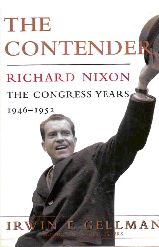Stock image for The Contender : Richard Nixon: The Congress Years, 1946-1952 for sale by Better World Books