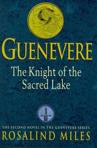 Beispielbild fr Guenevere The Knight of the Sacred Lake: The Second of the Guenevere Novels zum Verkauf von William Ross, Jr.