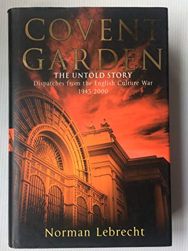 Beispielbild fr Covent Garden: The Untold Story - Dispatches from the English Culture War, 1945-2000 zum Verkauf von AwesomeBooks