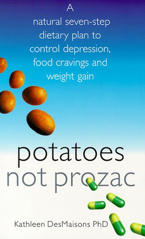 9780684851495: Potatoes Not Prozac: How To Control Depression, Food Cravings And Weight Gain