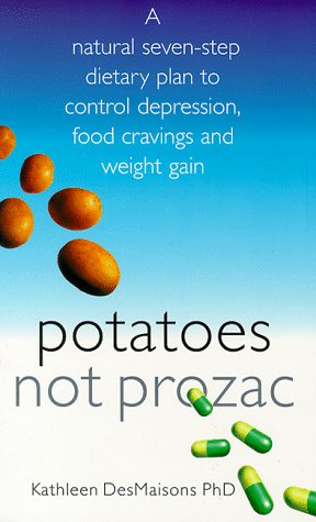 9780684851495: Potatoes Not Prozac: A Natural Seven-step Dietary Plan to Control Depression, Food Cravings and Weight Gain