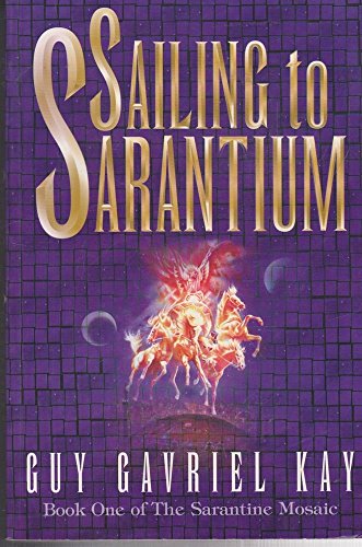 Beispielbild fr Sailing to Sarantium: Book One of "The Sarantium Mosaic" zum Verkauf von TrakaBook
