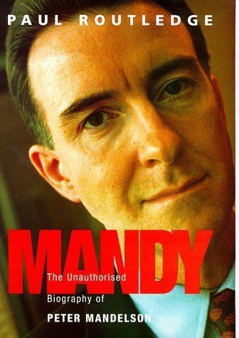 Beispielbild fr Mandy: Unauthorised Biography of Peter Mandelson zum Verkauf von WorldofBooks