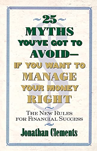 Beispielbild fr 25 MYTHS YOU'VE GOT TO AVOID--IF YOU WANT TO MANAGE YOUR MONEY RIGHT: The New Rules for Financial Success zum Verkauf von Wonder Book