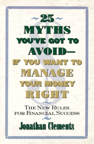 Stock image for 25 MYTHS YOU'VE GOT TO AVOID--IF YOU WANT TO MANAGE YOUR MONEY RIGHT: The New Rules for Financial Success for sale by Decluttr