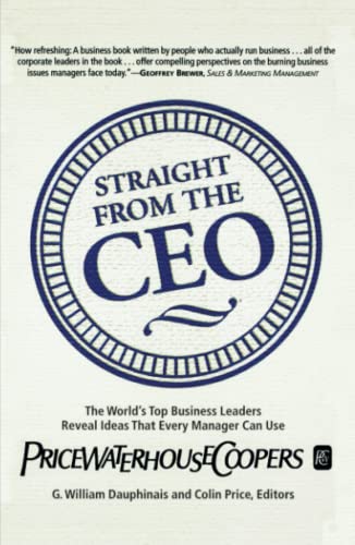 Stock image for Straight from the CEO: The World's Top Business Leaders Reveal Ideas That Every Manager Can Use for sale by Wonder Book