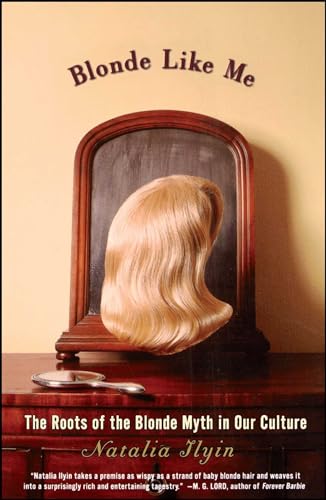 Stock image for Blonde Like Me: The Roots of the Blonde Myth in Our Culture for sale by Bookmarc's