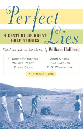 Imagen de archivo de Perfect Lies: A Century of Great Golf Stories a la venta por Wonder Book
