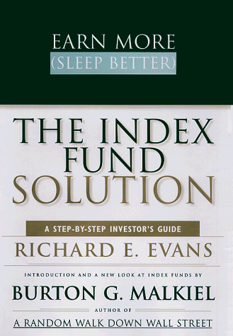 Earn More (Sleep Better): The Index Fund Solution (9780684852508) by Evans, Richard E.; Malkiel, Burton G.