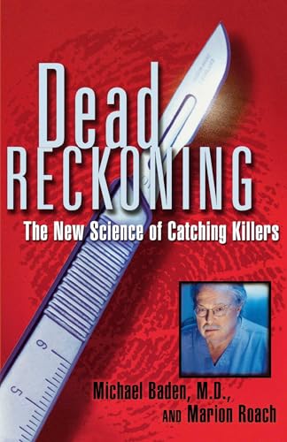 Dead Reckoning: The New Science Of Catching Killers.