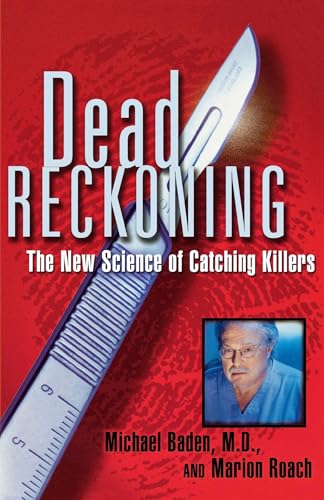 9780684852713: Dead Reckoning: The New Science of Catching Killers