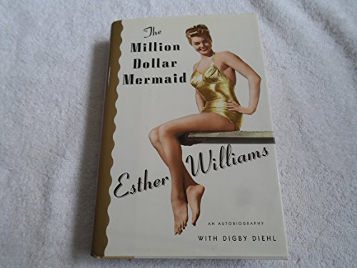 The Million Dollar Mermaid: An Autobiography Diehl, Digby and Williams, Esther