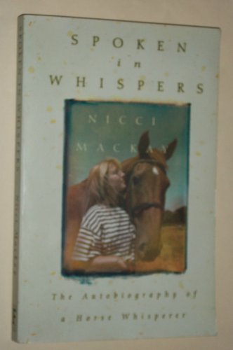 Imagen de archivo de Spoken in Whispers: The Autobiography of a Horse Whisperer a la venta por Go4Books