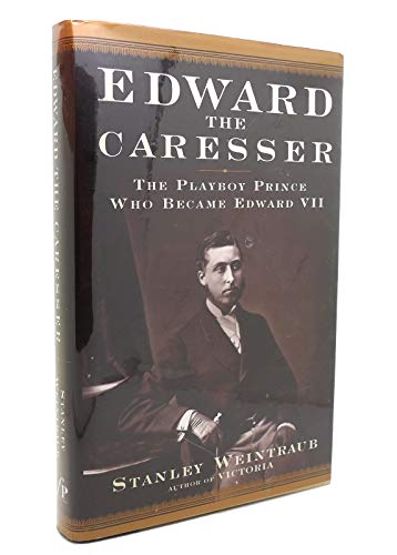 Beispielbild fr Edward the Caresser: The Playboy Prince Who Became Edward VII zum Verkauf von Wonder Book