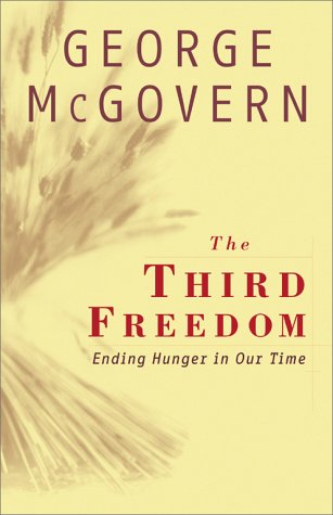 Imagen de archivo de The Third Freedom: Ending Hunger In Our Time a la venta por Half Price Books Inc.
