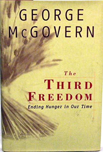 Stock image for The Third Freedom, Ending Hunger in Our Time for sale by Reader's Corner, Inc.