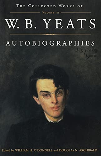 Stock image for The Collected Works of W. B. Yeats Vol. III: Autobiographies Vol. 3 for sale by Better World Books