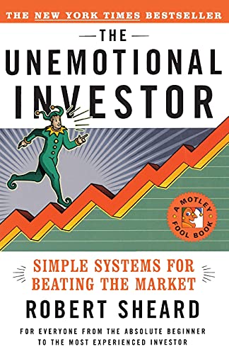 Stock image for The Unemotional Investor: Simple System for Beating the Market (Motley Fool Books) for sale by Wonder Book