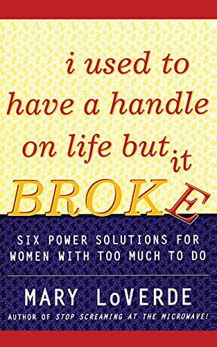 9780684854199: I Used to Have a Handle on Life But It Broke: Six Power Solutions for Women With Too Much To Do