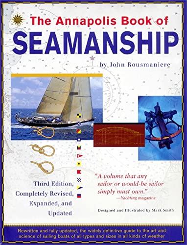 The Annapolis Book of Seamanship, 3rd Completely Revised, Expanded and Updated Edition (9780684854205) by Rousmaniere, John