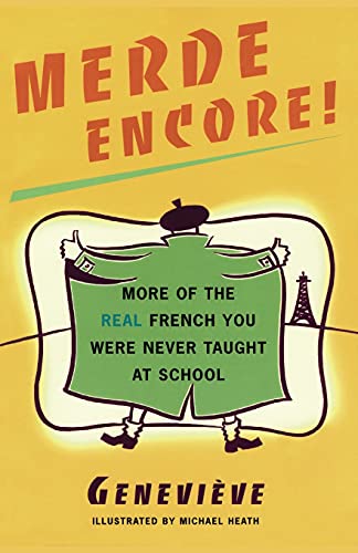 Beispielbild fr Merde Encore!: More of the Real French You Were Never Taught at School (Sexy Slang Series) zum Verkauf von Gulf Coast Books