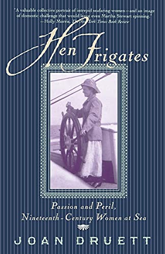Beispielbild fr Hen Frigates : Passion and Peril, Nineteenth-Century Women at Sea zum Verkauf von Better World Books