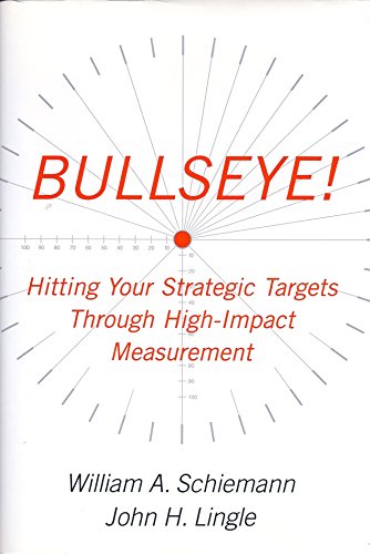 Imagen de archivo de Bullseye! : Hitting Your Strategic Targets Through High-Impact Measurement a la venta por SecondSale