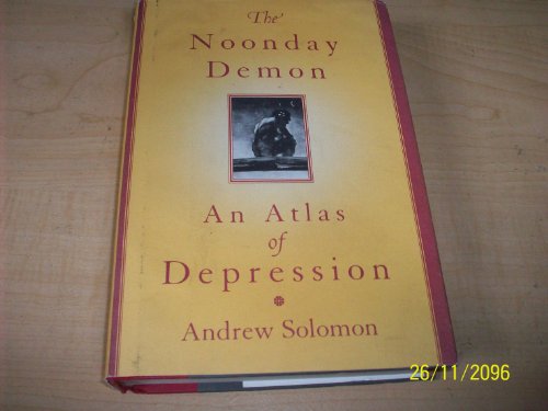 Imagen de archivo de The Noonday Demon: An Atlas Of Depression a la venta por Zoom Books Company