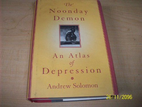 9780684854663: The Noonday Demon: An Atlas Of Depression