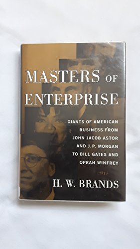 Beispielbild fr Masters of Enterprise : Giants of American Business from John Jacob Astor and J. P. Morgan to Bill Gates and Oprah Winfrey zum Verkauf von Better World Books