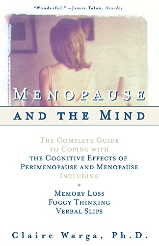 Stock image for Menopause and the Mind : The Complete Guide to Coping with the Cognitive Effects of Perimenopause and Menopause - Including Memory Loss, Foggy Thinking and Verbal Slips for sale by Reliant Bookstore