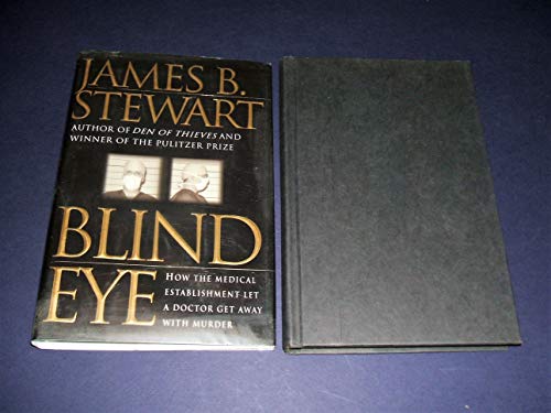 Beispielbild fr Blind Eye: How the Medical Establishment Let a Doctor Get Away with Murder zum Verkauf von Wonder Book