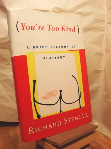 Imagen de archivo de You're Too Kind : A Brief History of Flattery a la venta por Better World Books