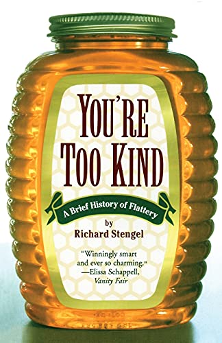 Imagen de archivo de You're Too Kind: A Brief History of Flattery a la venta por SecondSale