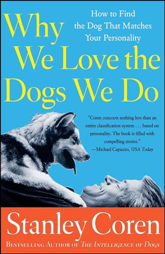 Imagen de archivo de Why We Love the Dogs We Do: How to Find the Dog That Matches Your Personality a la venta por SecondSale