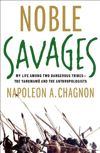 Beispielbild fr Noble Savages : My Life among Two Dangerous Tribes - The Yanomamo and the Anthropologists zum Verkauf von Better World Books