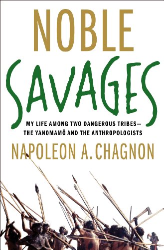 Stock image for Noble Savages: My Life Among Two Dangerous Tribes -- the Yanomamo and the Anthropologists for sale by SecondSale