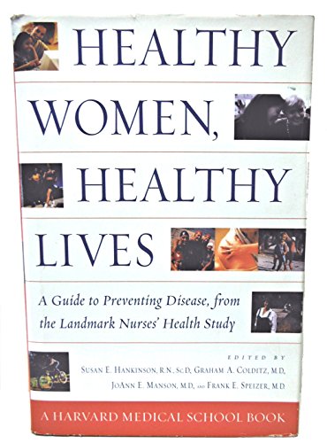 Stock image for Healthy Women, Healthy Lives: A Guide to Preventing Disease from the Landmark Nurses' Health Study (A Harvard Medical School Book) for sale by THE OLD LIBRARY SHOP