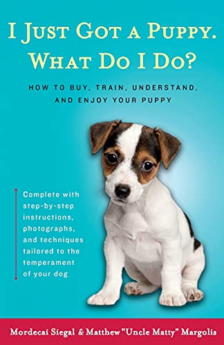 9780684855202: I Just Got a Puppy, What Do I Do?: How to Buy, Train, Understand, and Enjoy Your Puppy