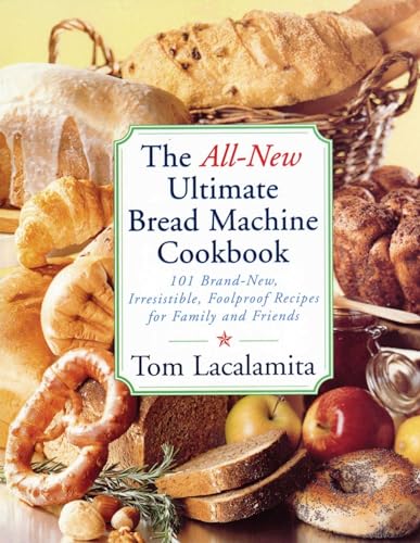 Beispielbild fr The All New Ultimate Bread Machine Cookbook: 101 Brand New Irresistible Foolproof Recipes For Family And Friends zum Verkauf von Wonder Book