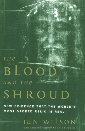 9780684855295: The Blood and the Shroud: NEW EVIDENCE THAT THE WORLD'S MOST SACRED RELIC IS REAL